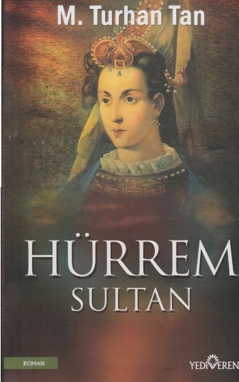 Hürrem Sultan – M. Turhan Tan – Yediveren Yayınları – kitap kapağı