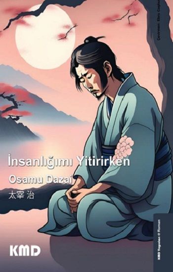 İnsanlığımı Yitirirken – Osamu Dazai – KMD Yayınları – kitap kapağı