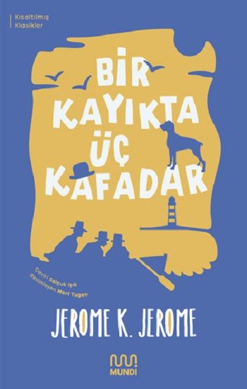 Bir Kayıkta Üç Kafadar (Kısaltılmış Metin) - Mundi Kitap