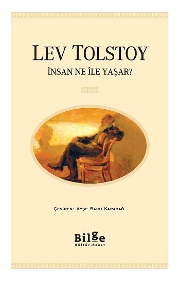 İnsan Ne ile Yaşar? – Lev Nikolayeviç Tolstoy – Bilge Kültür Sanat – kitap kapağı