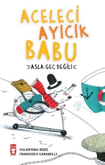 Aceleci Ayıcık Babu - Asla Geç Değil - Timaş Çocuk Kitap