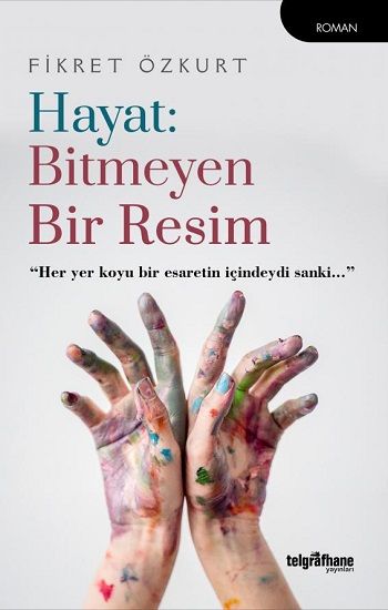 Hayat: Bitmeyen Bir Resim - Telgrafhane Yayınları Kitap