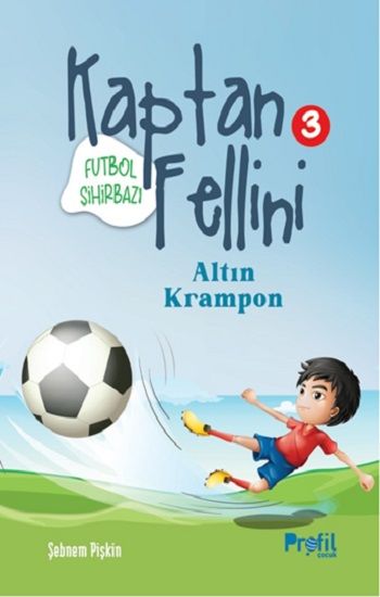 Altın Krampon - Futbol Sihirbazı Kaptan Fellini 3 - Profil Kitap Kitap