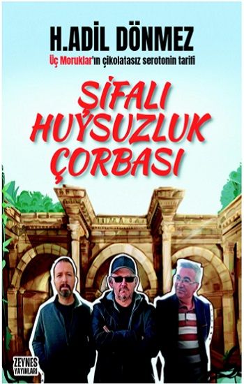 Şifalı Huysuzluk Çorbası – H. Adil Dönmez – Zeynes Yayınları – kitap kapağı