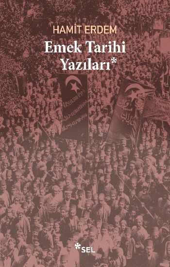 Emek Tarihi Yazıları - Sel Yayıncılık Kitap