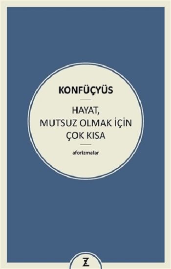 Hayat Mutsuz Olmak İçin Çok Kısa – Konfüçyüs – Zeplin Kitap – kitap kapağı