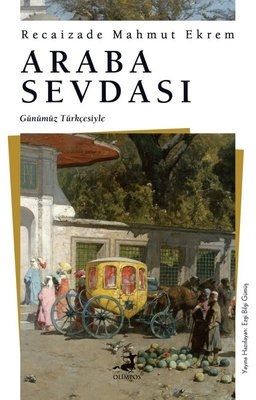 Araba Sevdası - Günümüz Türkçesiyle – Recaizade Mahmut Ekrem – Olimpos Yayınları – kitap kapağı