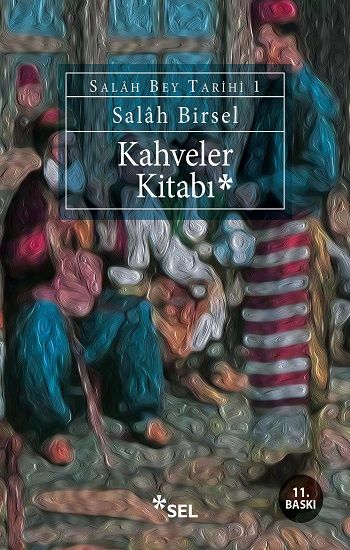Kahveler Kitabı - Salâh Bey Tarihi 1 - Sel Yayıncılık Kitap