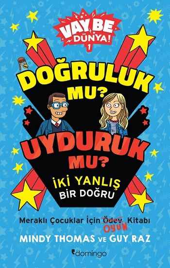 Vay Be Dünya! - Doğruluk mu? Uyduruk mu? İki Yanlış Bir Doğru – Mindy Thomas & Guy Raz – Domingo Yayınevi – kitap kapağı