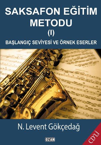 Saksafon Eğitim Metodudu - 1 Başlangıç Seviyesi ve Örnek Eserler (Cd'li) - Ozan Yayıncılık Kitap