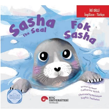 İki Dilli: İngilizce-Türkçe Sasha The Seal / Fok Sasha İngilizce Öğreniyorum - Koç Üniversitesi Yayınları Kitap