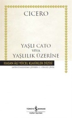 Yaşlı Cato veya Yaşlılık Üzerine - İş Bankası Kültür Yayınları Kitap