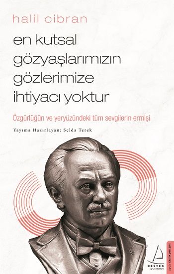 En Kutsal Gözyaşlarımızın Gözlerimize İhtiyacı Yoktur - Destek Yayınları Kitap