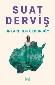 Onları Ben Öldürdüm – Suat Derviş – İthaki Yayınları – kitap kapağı