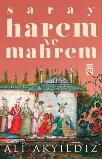 Saray Harem ve Mahrem - Timaş Yayınları Kitap