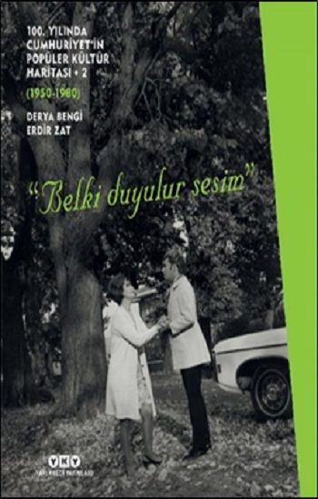 100. Yılında Cumhuriyet’in Popüler Kültür Haritası 2 (1950-1980) “Belki Duyulur Sesim” - Yapı Kredi Yayınları Kitap