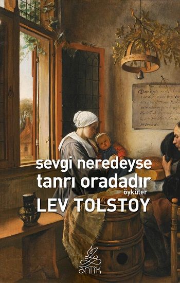 Sevgi Neredeyse Tanrı Oradadır – Lev Nikolayeviç Tolstoy – Antik Kitap – kitap kapağı