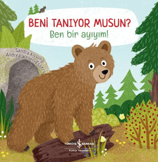 Beni Tanıyor Musun? Ben Bir Ayıyım! (Ciltli) - İş Bankası Kültür Yayınları Kitap