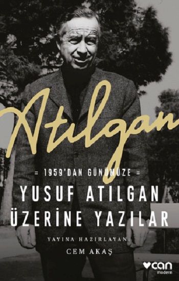 Atılgan: 1959’dan Günümüze Yusuf Atılgan Üzerine Yazılar - Can Yayınları Kitap