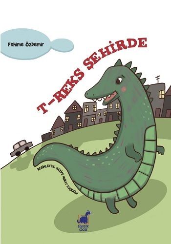 T-Reks Şehirde – Fehime Özdemir – Dinozor Çocuk – kitap kapağı