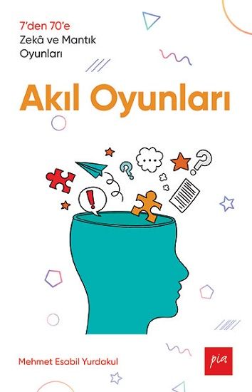 Akıl Oyunları – Mehmet Esabil Yurdakul – Pia Yayınları – kitap kapağı