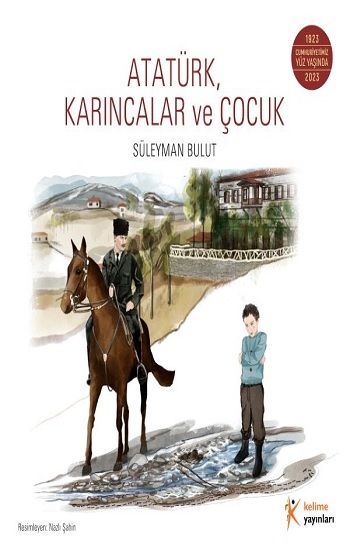 Atatürk,Karıncalar Ve Çocuk – Süleyman Bulut – Kelime Yayınları – kitap kapağı