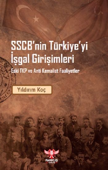 SSCB’nin Türkiye’yi İşgal Girişimleri – Eski TKP ve Anti Kemalist Faaliyet - Pankuş Yayınları Kitap