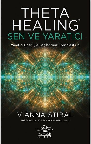 Theta Healing - Sen ve Yaratıcı - Nemesis Kitap Kitap