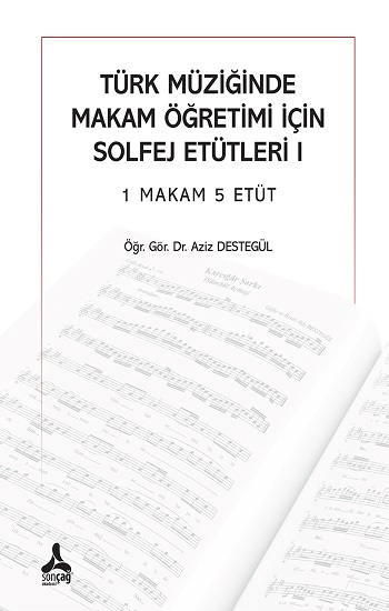 Türk Müziğinde Makam Öğretimi İçin Solfej Etütleri 1 Makam 5 Etüt - Sonçağ -Akademik Kitaplar Kitap