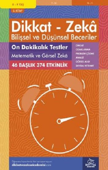 8-9 Yaş Dikkat - Zeka Bilişsel ve Düşünsel Beceriler 5. Kitap - 10 Dakikalık Testler Matematik ve Görsel Zeka - Dikkat ve Zeka Akademisi Yayınları Kitap