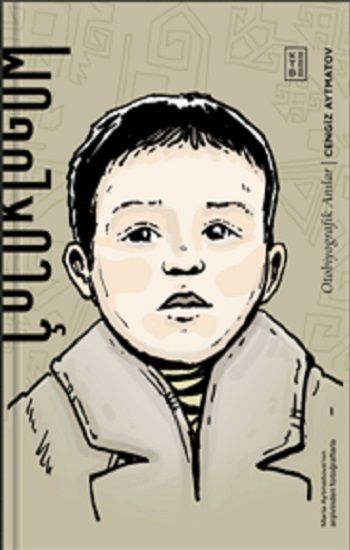Çocukluğum – Cengiz Aytmatov – Ketebe Yayınları – kitap kapağı