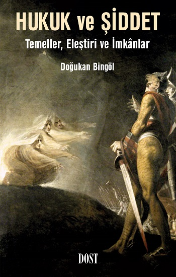 Hukuk ve Şiddet: Temeller, Eleştiri ve İmkanlar - Dost Kitabevi Yayınları Kitap