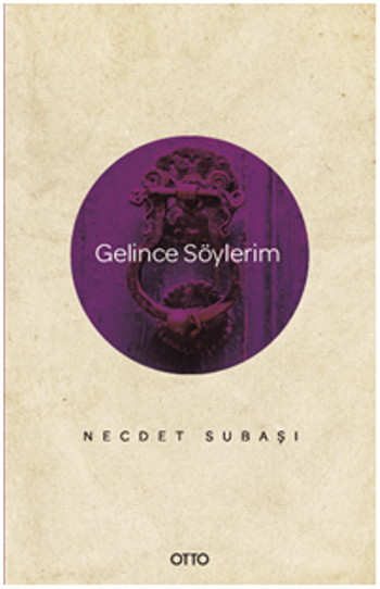 Gelince Söylerim - Otto Yayınları Kitap