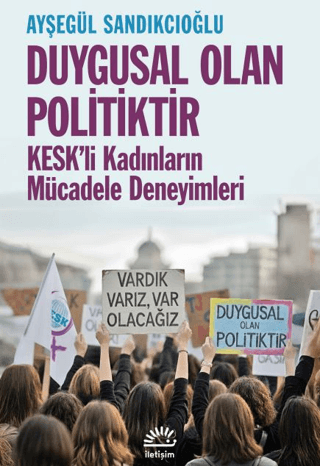 Duygusal Olan Politiktir - İletişim Yayınları Kitap
