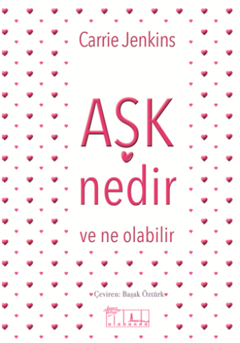 Aşk Nedir Ve Ne Olabilir? – Carrie Jenkins – Alabanda Yayın – kitap kapağı