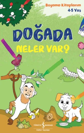 Doğada Neler Var? – Boyama Kitaplarım 4-5 Yaş – İş Bankası Kültür Yayınları Kolektif – İş Bankası Kültür Yayınları –