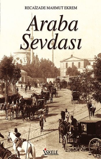 Araba Sevdası – Recaizade Mahmut Ekrem – İskele Yayıncılık – kitap kapağı