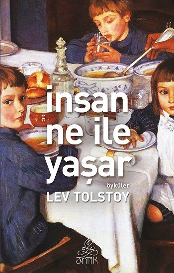 İnsan Ne ile Yaşar – Lev Nikolayeviç Tolstoy – Antik Kitap – kitap kapağı