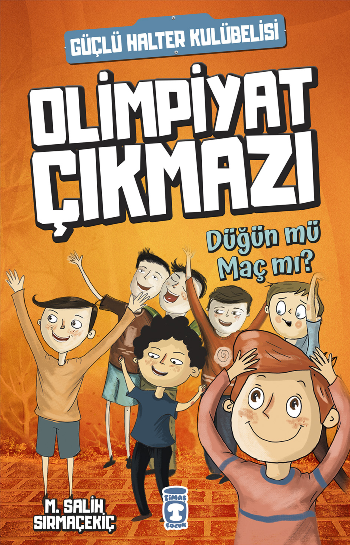 Olimpiyat Çıkmazı - Düğün mü Maç mı? – Mehmet Salih Sırmaçekiç – Timaş Çocuk – kitap kapağı