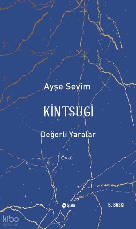 Kintsugi-Değerli Yaralar - Şule Yayınları Kitap