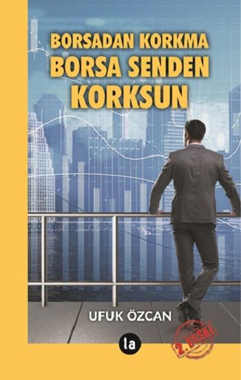 Borsadan Korkma Borsa Senden Korksun - La Kitap Yayınları Kitap