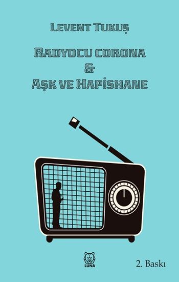 Radyocu Corona & Aşk ve Hapishane – Levent Tukuş – Luna Yayınları – kitap kapağı
