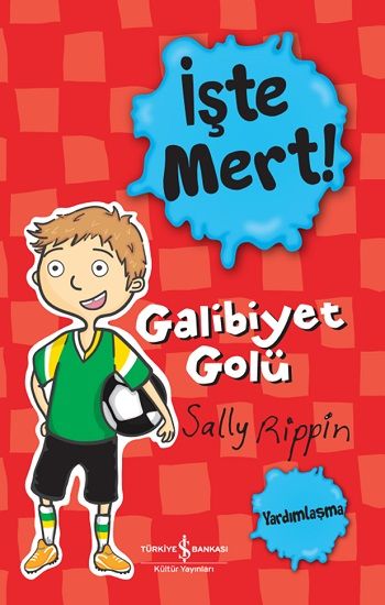 İşte Mert! Galibiyet Golü – Sally Rippin – İş Bankası Kültür Yayınları – kitap kapağı