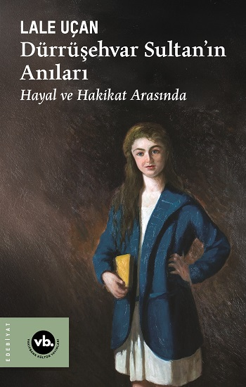 Dürrüşehvar Sultan’ın Anıları - Vakıfbank Kültür Yayınları Kitap