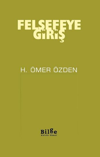 Felsefeye Giriş – H. Ömer Özden – Bilge Kültür Sanat – kitap kapağı