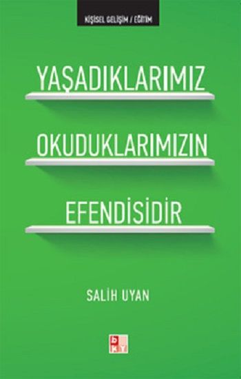 Yaşadıklarımız Okuduklarımızın Efendisidir - Babıali Kültür Yayınları Kitap