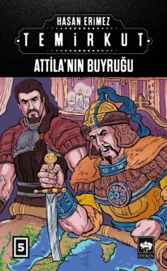 Temirkut 5 - Atilla'nın Buyruğu (Ciltli) - Ötüken Neşriyat Kitap