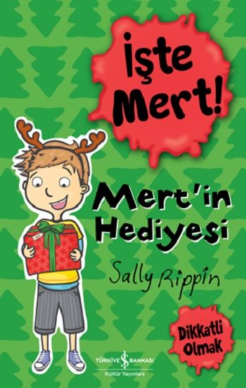 İşte Mert! – Mert’in Hediyesi – Dikkatli Olmak – Sally Rippin – İş Bankası Kültür Yayınları – kitap kapağı