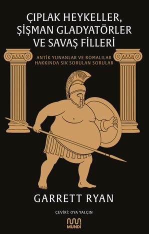 Çıplak Heykeller, Şişman Gladyatörler ve Savaş Filleri - Mundi Kitap