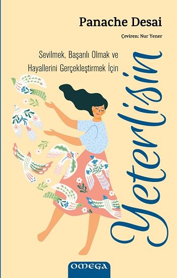 Sevilmek, Başarılı Olmak ve Hayallerini Gerçekleştirmek İçin Yeterlisin - Omega Kitap